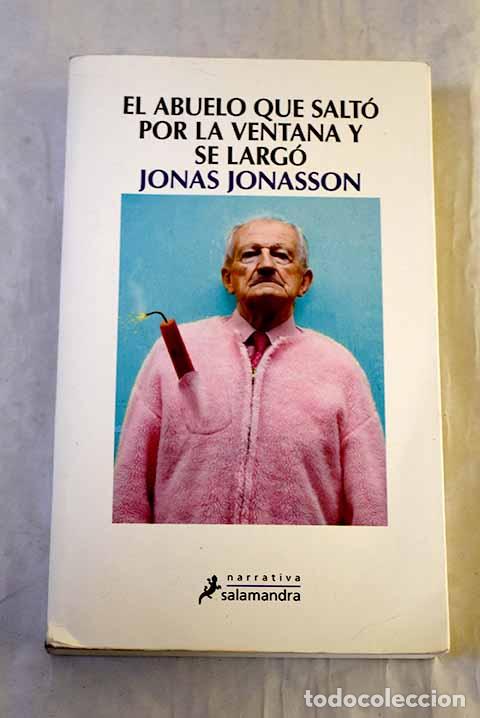 Libros: El abuelo que salt&oacute; por la ventana y se larg&oacute;.- Jonasson, Jonas