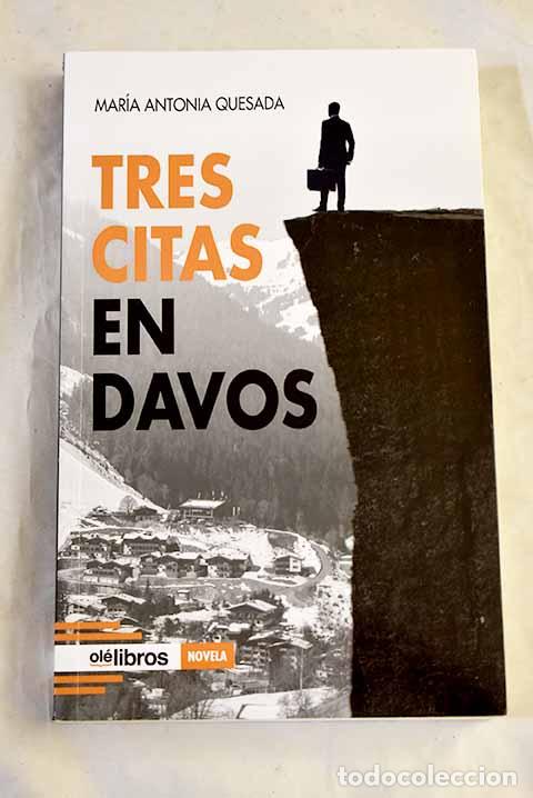 Libros: Tres citas en Davos: Garc&iacute;a Quesada, Mar&iacute;a Antonia.- Garc&iacute;a Quesada, Mar&iacute;a Antonia