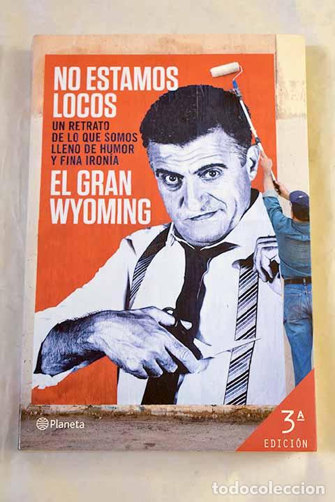 B&uuml;cher: No estamos locos: El Gran Wyoming.- El Gran Wyoming
