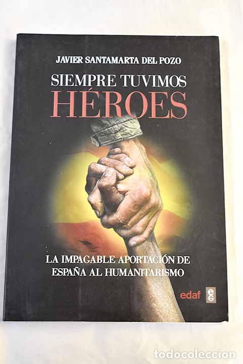 Livres: Siempre tuvimos h&eacute;roes: la impagable aportaci&oacute;n de Espa&ntilde;a al humanitarismo