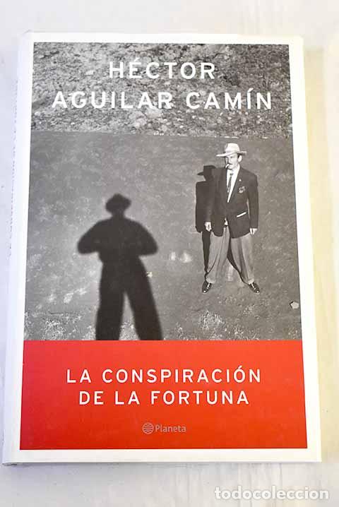 B&uuml;cher: La conspiraci&oacute;n de la fortuna.- Aguilar Cam&iacute;n, H&eacute;ctor