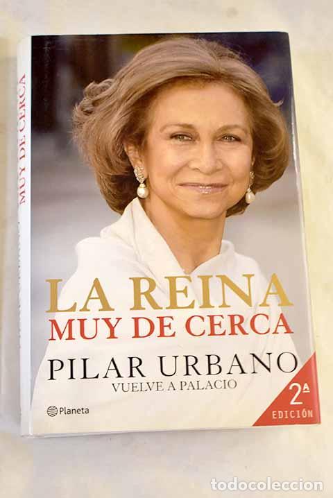 Libros: La reina muy de cerca.- Urbano, Pilar