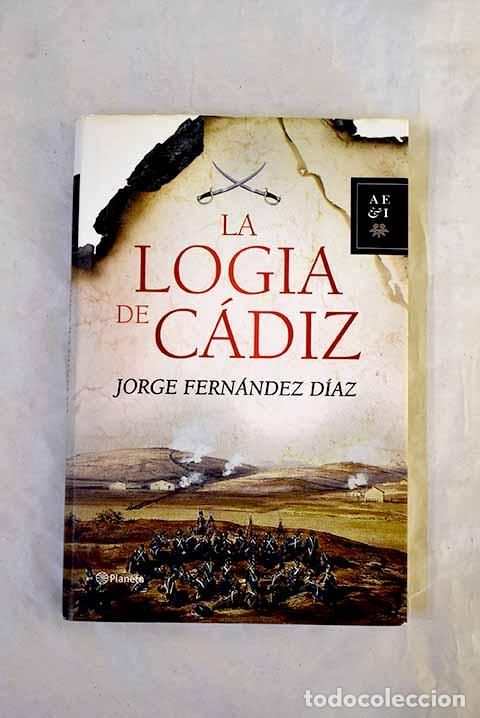 Libros: La logia de C&aacute;diz: Fern&aacute;ndez D&iacute;az, Jorge.- Fern&aacute;ndez D&iacute;az, Jorge