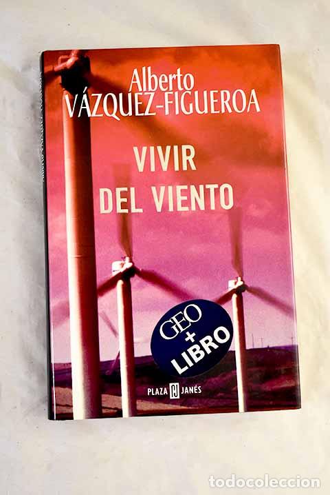 Libros: Vivir del viento: V&aacute;zquez-Figueroa, Alberto.- V&aacute;zquez-Figueroa, Alberto