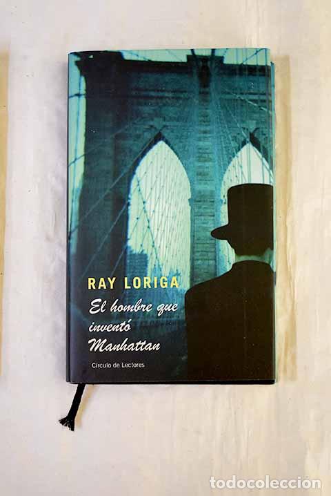 Libros: El hombre que invent&oacute; Manhattan.- Loriga, Ray - Foto 1