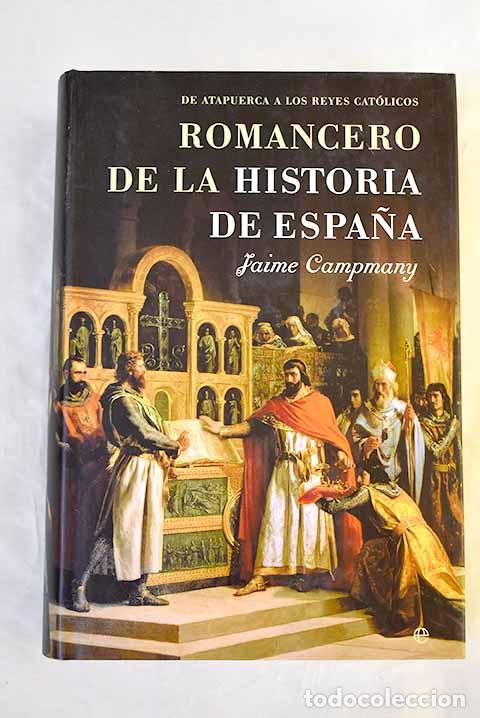 Libri di seconda mano: Romancero de la Historia de Espa&ntilde;a, tomo 1. De Atapuerca a los Reyes Cat&oacute;licos.- Campmany, Jaime