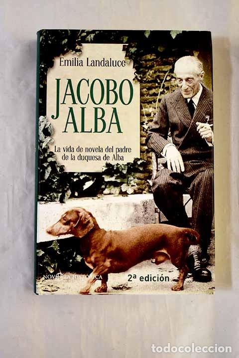 books: Jacobo Alba: la vida de novela del padre de la duquesa de Alba.- Landaluce, Emilia