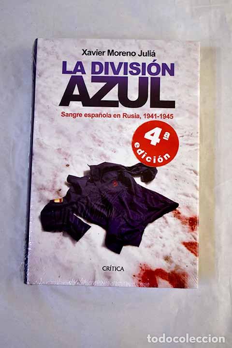 Livros em segunda m&atilde;o: La Divisi&oacute;n Azul: sangre espa&ntilde;ola en Rusia, 1941-1945.- Moreno Julia, Xavier