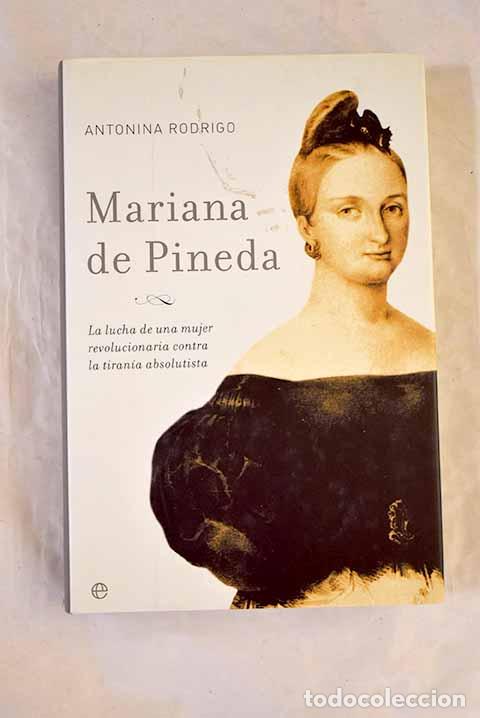 Libri di seconda mano: Mariana de Pineda: la lucha de una mujer revolucionaria contra la tiran&iacute;a absolutista