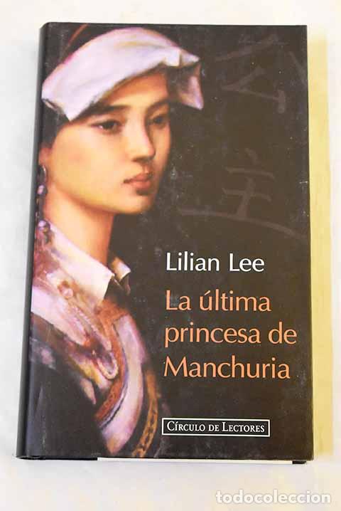 Libros: La &uacute;ltima princesa de Manchuria.- Lee, Bihua
