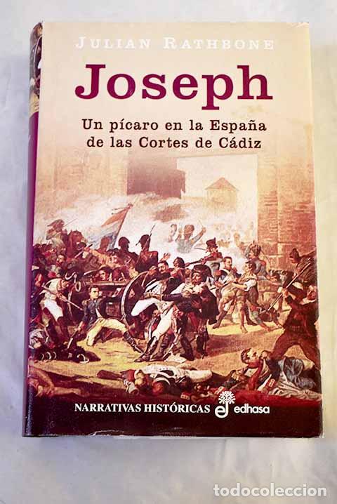Libros: Joseph: un p&iacute;caro en la Espa&ntilde;a de las Cortes de C&aacute;diz.- Rathbone, Julian