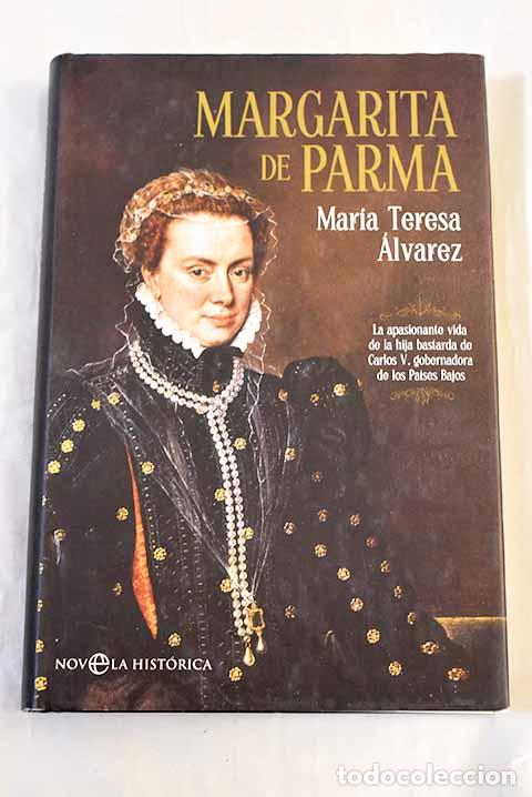 Libros: Margarita de Parma: la apasionante vida de la hija bastarda de Carlos V.- &Aacute;lvarez, Mar&iacute;a Teresa