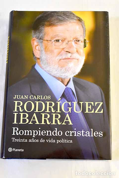 Libros: Rompiendo cristales: treinta a&ntilde;os de vida pol&iacute;tica.- Rodr&iacute;guez Ibarra, Juan Carlos