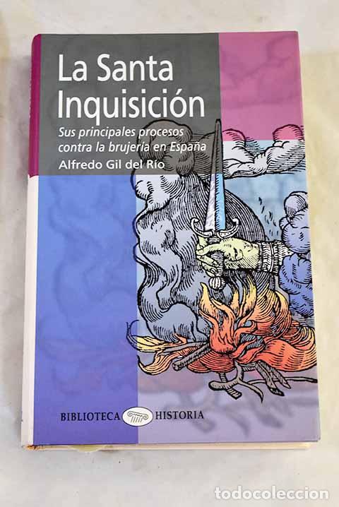 Libros: La Santa Inquisicion: sus principales procesos contra la brujeria en Espaa.- Gil del Rio, Alfredo