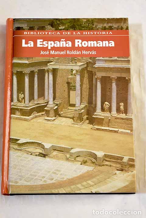Libros: La Espa&ntilde;a romana: Rold&aacute;n Herv&aacute;s, Jos&eacute; Manuel.- Rold&aacute;n Herv&aacute;s, Jos&eacute; Manuel