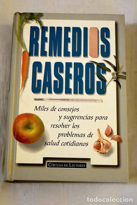 Libros: Remedios caseros : miles de consejos y sugerencias para resolver los problemas de salud cotidianos