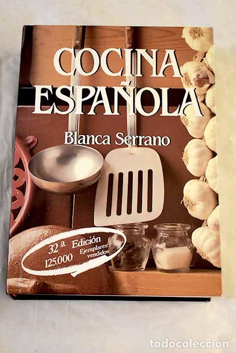 Libros: Cocina espa&ntilde;ola: Serrano, Blanca.- Serrano, Blanca