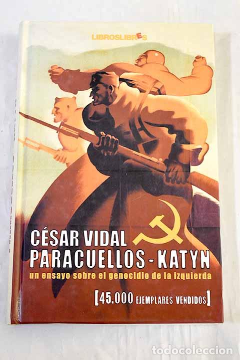 Libros: Paracuellos-Katyn : un ensayo sobre el genocidio de la izquierda.- Vidal, C&eacute;sar