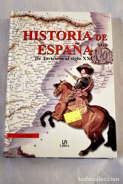 Libros: Historia de Espa&ntilde;a : de Tartessos al siglo XXI.- Nieto S&aacute;nchez, Jos&eacute; A.