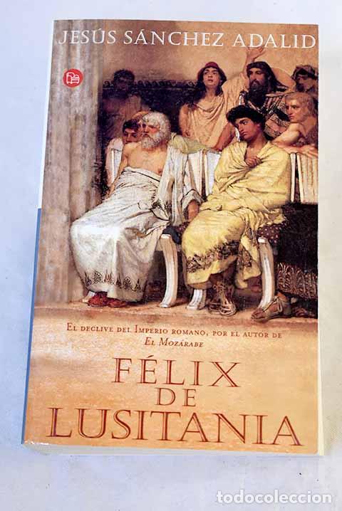 Livres: F&eacute;lix de Lusitania: S&aacute;nchez Adalid, Jes&uacute;s.- S&aacute;nchez Adalid, Jes&uacute;s
