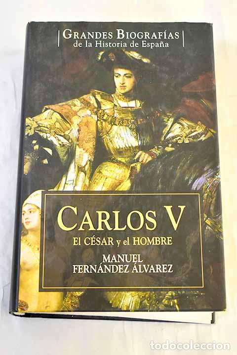 Libros: Carlos V: el c&eacute;sar y el hombre.- Fern&aacute;ndez &Aacute;lvarez, Manuel