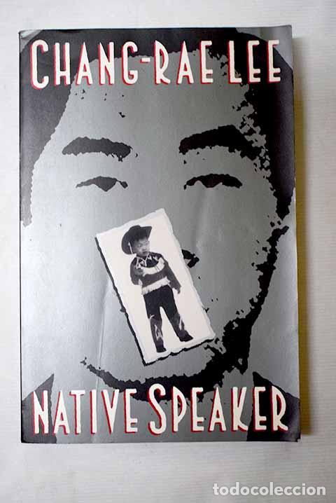 Libros: Native Speaker: Lee, Chang-Rae.- Lee, Chang-Rae