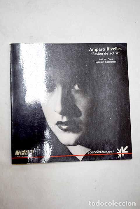 Libros: Amparo Rivelles: pasi&oacute;n de actriz .- Paco, Jos&eacute; de; Rodr&iacute;guez, Joaqu&iacute;n - Foto 1