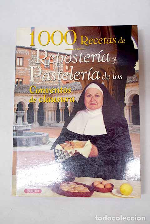 Libros: 1000 recetas de reposter&iacute;a y pasteler&iacute;a de los conventos de clausura