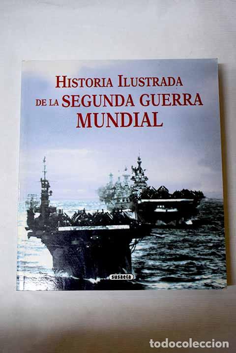 Libros: Historia ilustrada de la Segunda Guerra Mundial.- Fiorani, Flavio