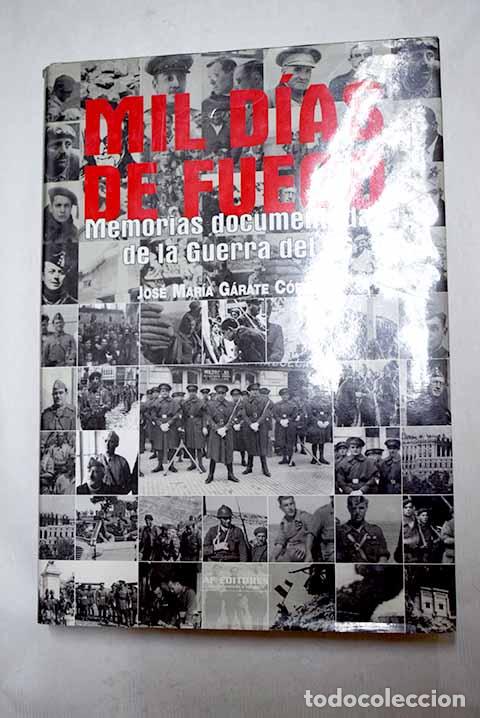 B&uuml;cher: Mil d&iacute;as de fuego: memorias documentadas de la Guerra del 36.- Garate, Jos&eacute; Mar&iacute;a