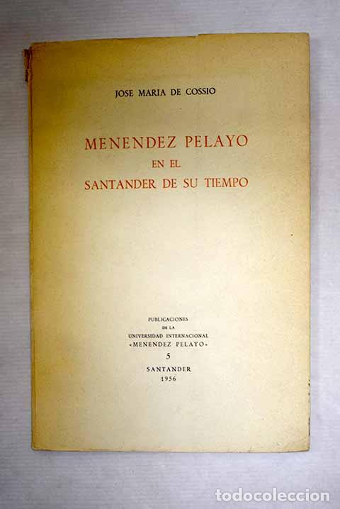 Libros: Men&eacute;ndez Pelayo en el Santander de su tiempo.- Coss&iacute;o, Jos&eacute; Mar&iacute;a de