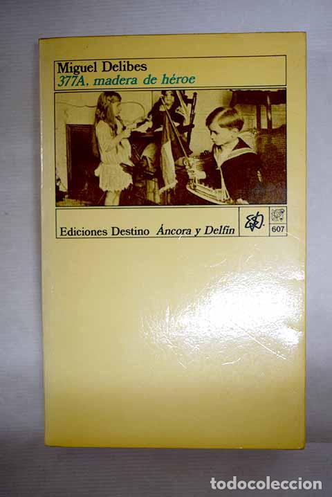 Libros: 377A, madera de h&eacute;roe.- Delibes, Miguel - Foto 1