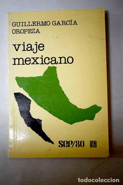 Libros: Viaje mexicano: Garc&iacute;a Oropeza, Guillermo.- Garc&iacute;a Oropeza, Guillermo