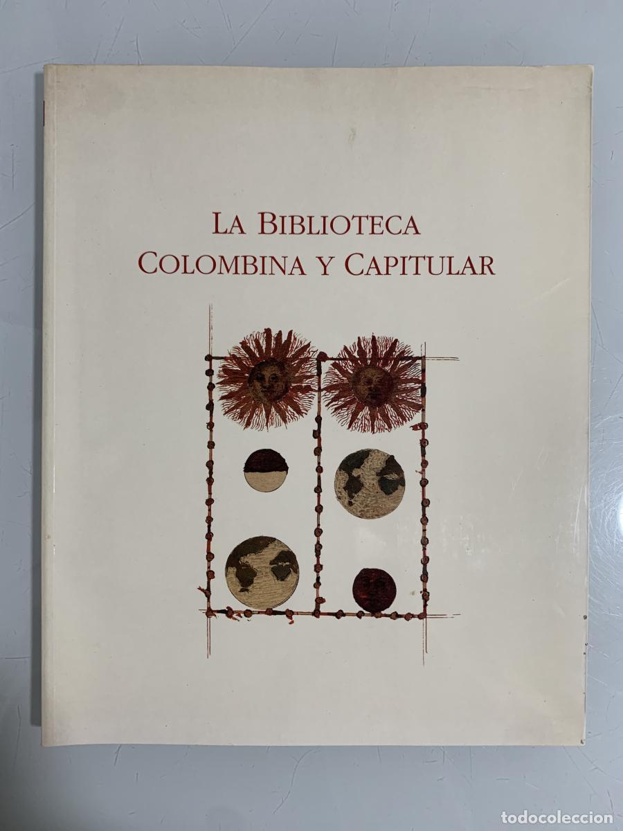 Libros: LA BIBLIOTECA COLOMBINA Y CAPITULAR DE LA CATEDRAL DE SEVILLA - Consejer&iacute;a de Cultura y Medio Ambien
