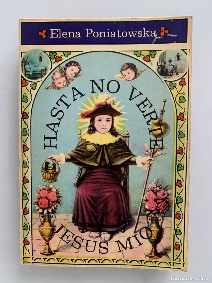 Libros: HASTA NO VERTE JES&Uacute;S M&Iacute;O. 1a. edici&oacute;n - Elena Poniatowska
