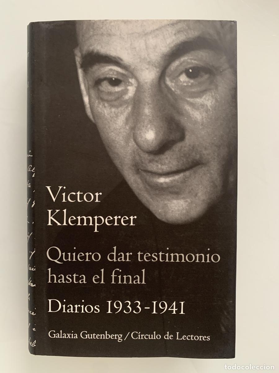 Libros: QUIERO DAR TESTIMONIO HASTA EL FINAL (Diarios 1933- 1941) - Victor Klemperer