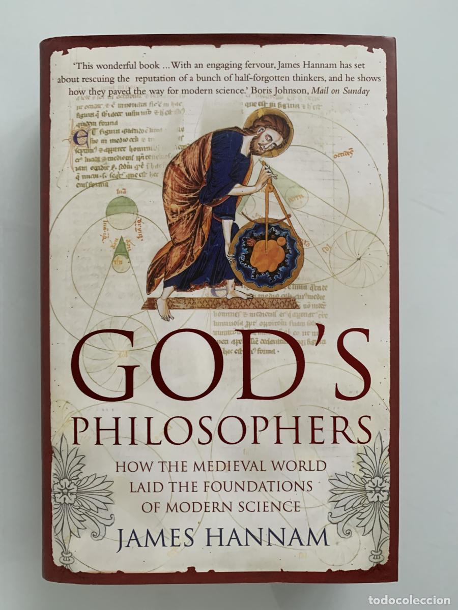 Libros: GOD'S PHILOSOPHERS: How the Medieval World Laid the Foundations of Modern Science - James Hannam