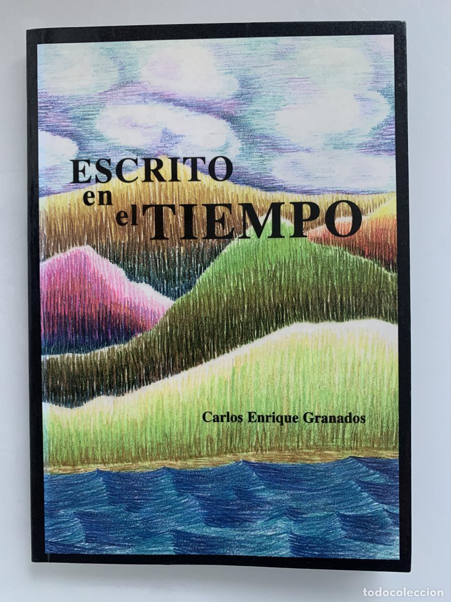 Libros: ESCRITO EN EL TIEMPO (dedicado por el autor) - Carlos Enrique Granados