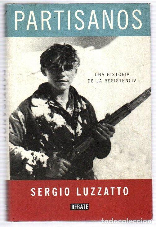 Libros: Partisanos. Una historia de la resistencia - Luzzatto, Sergio - Foto 1