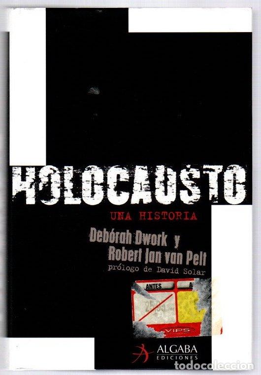Libros: Holocausto. Una historia - Dwork, Deb&oacute;rah/Pelt, Robert Jan van