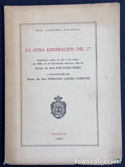 Livros em segunda m&atilde;o: LA OTRA GENERACION DEL 27. Discurso. Contestaci&oacute;n de D. Fernando L&aacute;zaro Carreter - LOPEZ RUBIO, Jos&eacute;