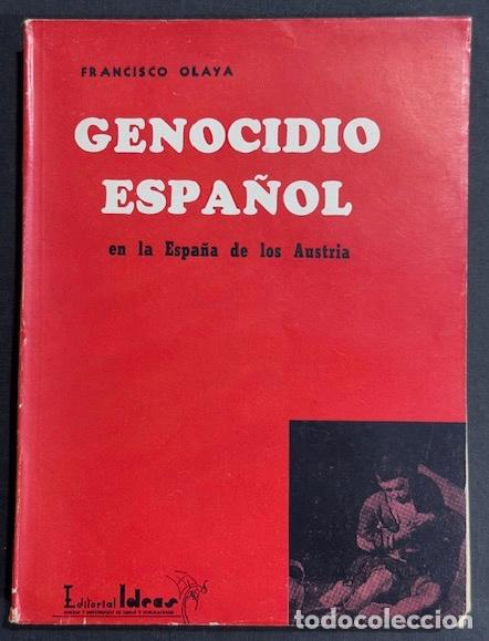 Libros: GENOCIDIO ESPA&Ntilde;OL EN LA ESPA&Ntilde;A DE LOS AUSTRIA - OLAYA, Francisco