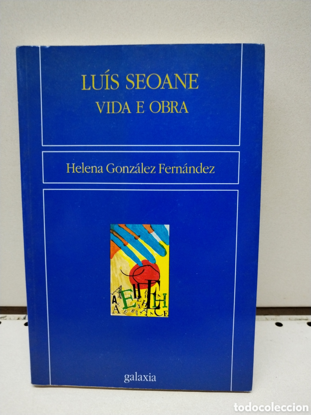 Libros: Luis Seoane. Vida e obra - Gonz&aacute;lez Fern&aacute;ndez, Helena