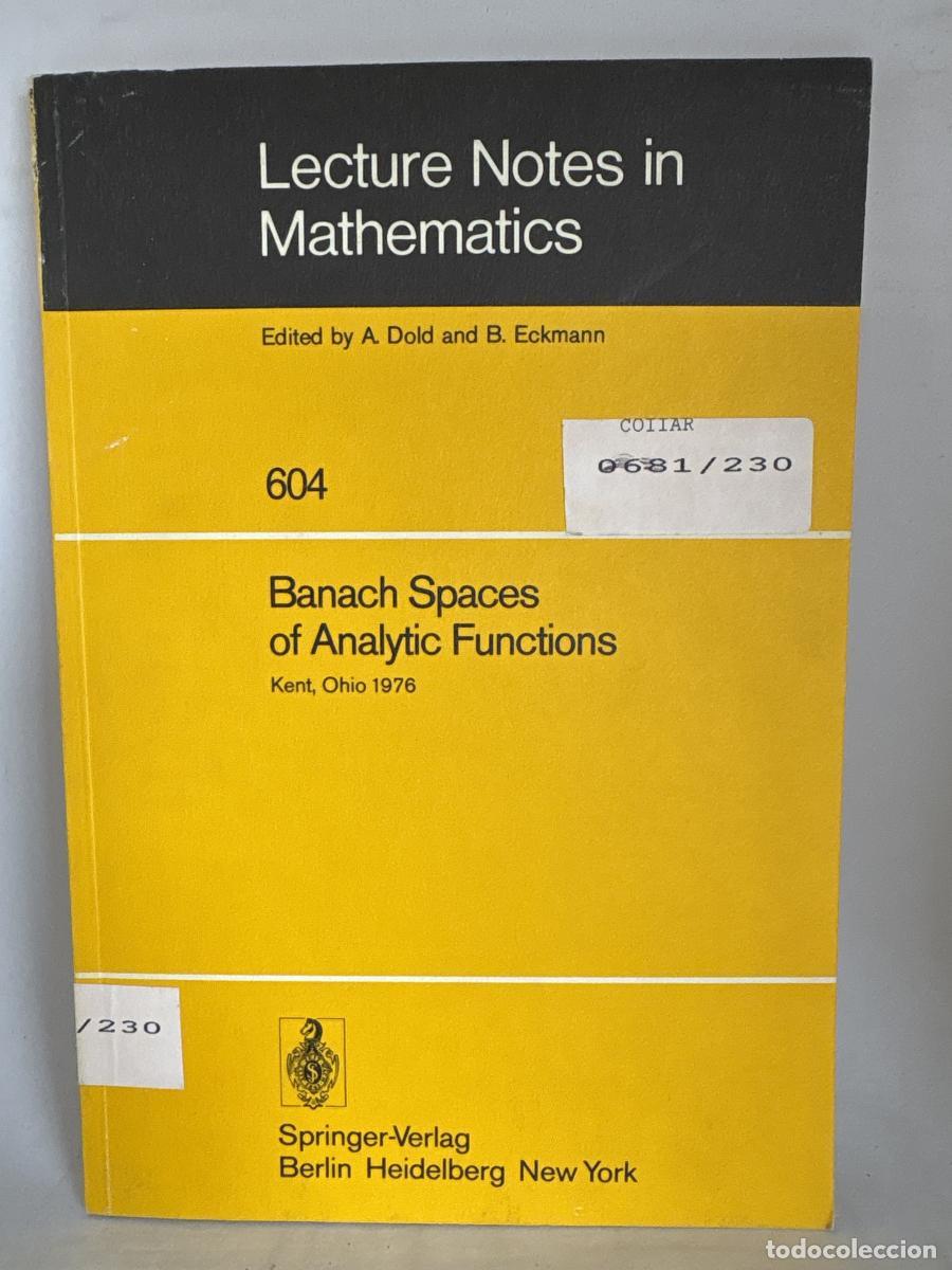 Libros: LECTURE NOTES IN MATHEMATICS. N&ordm;604. BANACH SPACES OF ANALYTIC FUNCTIONS .A COLLECTION OF INFORMAL R