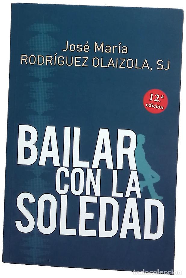 B&uuml;cher: Bailar con la soledad - Rodr&iacute;guez Olaizola, Jos&eacute; Mar&iacute;a