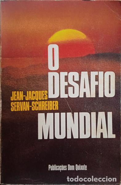 Libros: SERVAN-SCHREIBER. (Jean-Jacques) - O DESAFIO MUNDIAL. [1.&ordf; EDI&Ccedil;&Atilde;O]