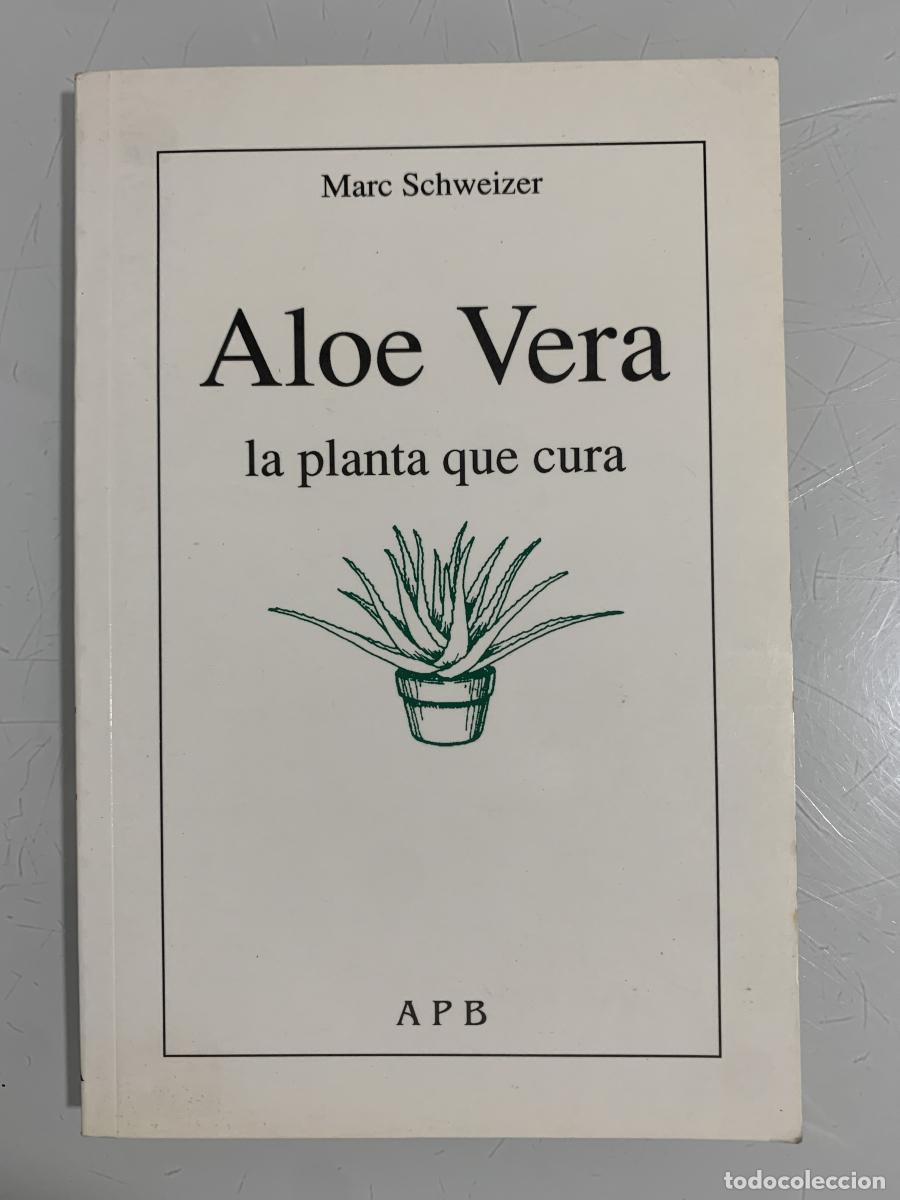 Libros: ALOE VERA. LA PLANTA QUE CURA - Marc Schweizer