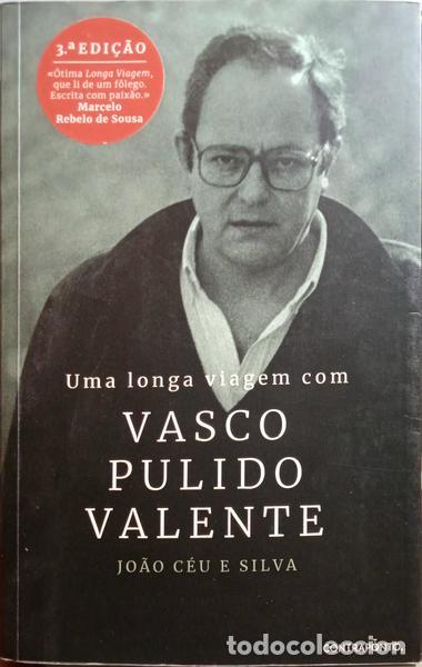 Libros: C&Eacute;U E SILVA. (Jo&atilde;o) - UMA LONGA VIAGEM COM VASCO PULIDO VALENTE. [3.&ordf; EDI&Ccedil;&Atilde;O]