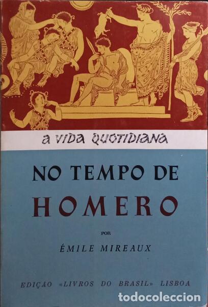 Libros: MIREAUX. (&Eacute;mile) - A VIDA QUOTIDIANA NO TEMPO DE HOMERO.
