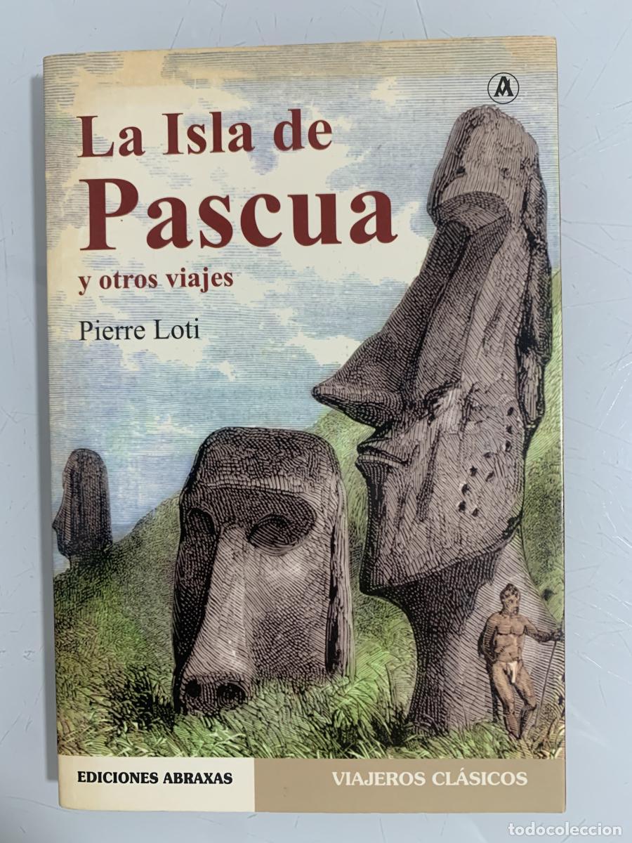 Libros: LA ISLA DE PASCUA Y OTROS VIAJES - Pierre Loti